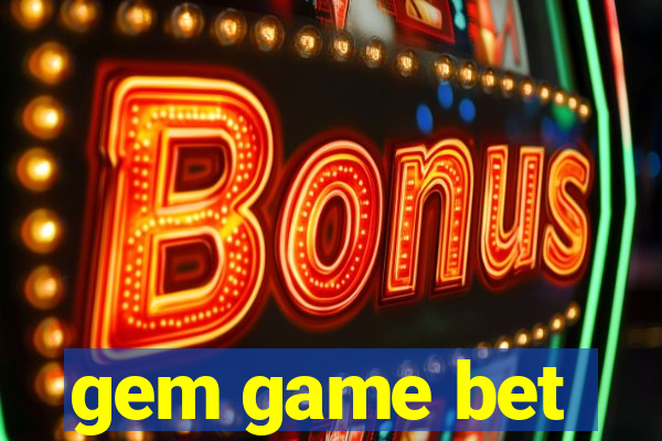 gem game bet